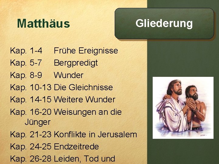 Matthäus Gliederung Kap. 1 -4 Frühe Ereignisse Kap. 5 -7 Bergpredigt Kap. 8 -9
