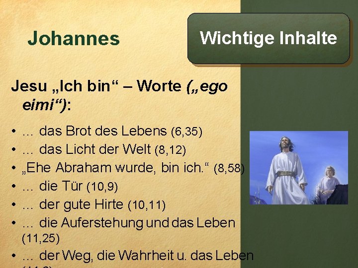 Johannes Wichtige Inhalte Jesu „Ich bin“ – Worte („ego eimi“): • • • …