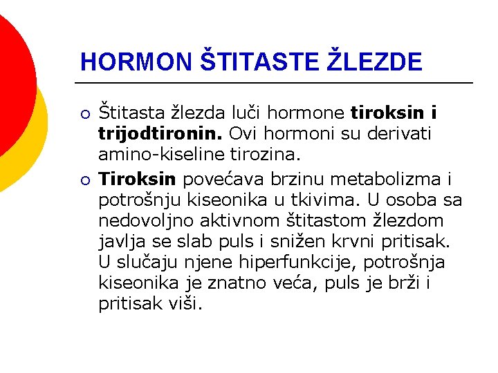 HORMON ŠTITASTE ŽLEZDE ¡ ¡ Štitasta žlezda luči hormone tiroksin i trijodtironin. Ovi hormoni HORMON ŠTITASTE ŽLEZDE ¡ ¡ Štitasta žlezda luči hormone tiroksin i trijodtironin. Ovi hormoni