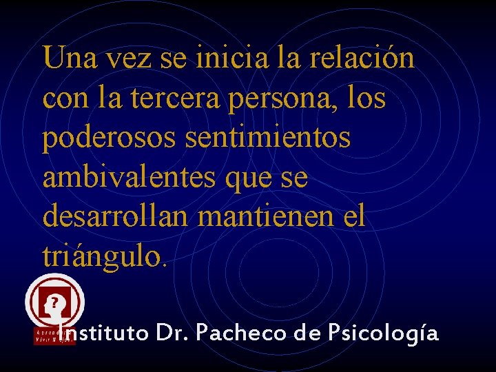 Una vez se inicia la relación con la tercera persona, los poderosos sentimientos ambivalentes Una vez se inicia la relación con la tercera persona, los poderosos sentimientos ambivalentes