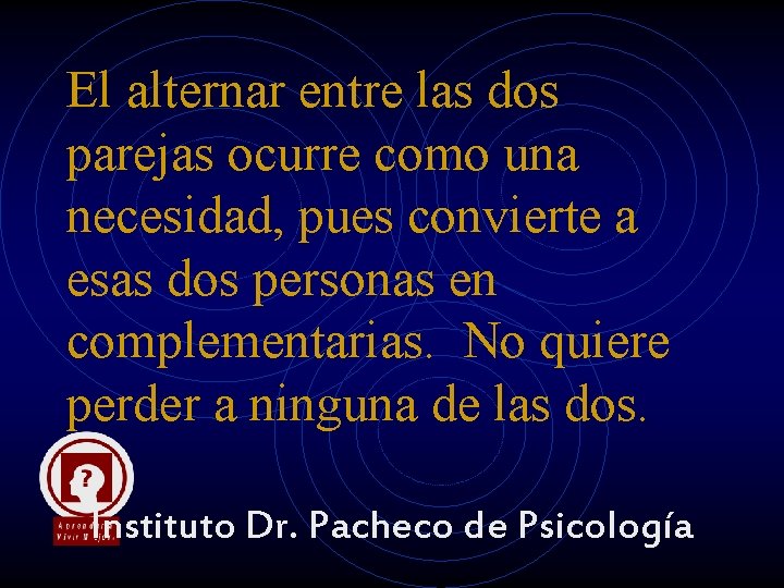 El alternar entre las dos parejas ocurre como una necesidad, pues convierte a esas