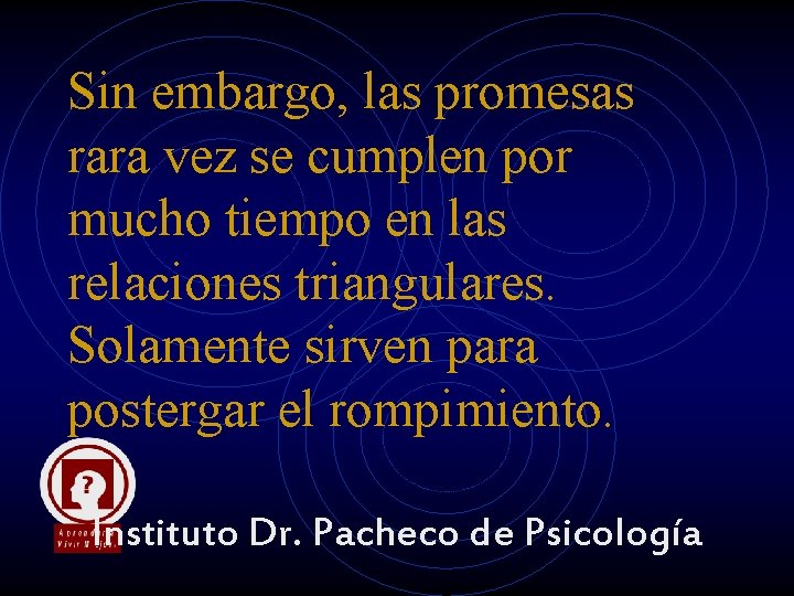 Sin embargo, las promesas rara vez se cumplen por mucho tiempo en las relaciones