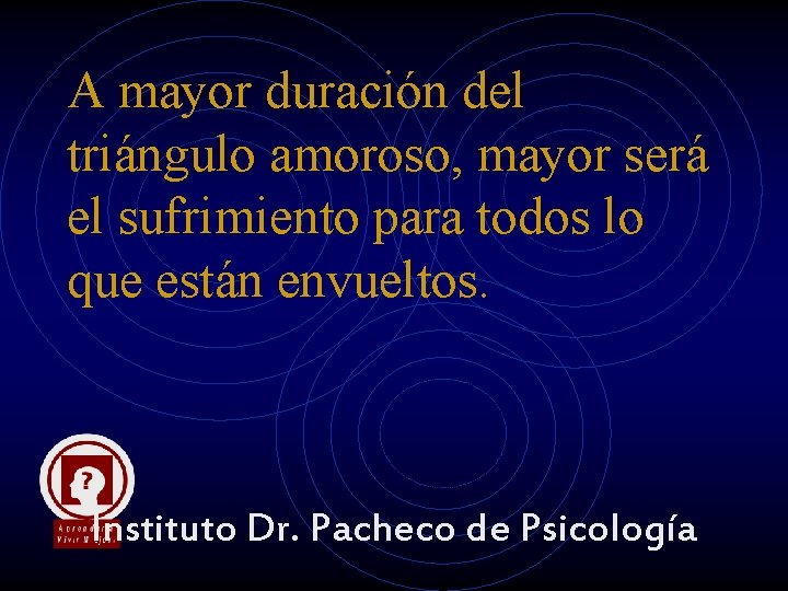 A mayor duración del triángulo amoroso, mayor será el sufrimiento para todos lo que A mayor duración del triángulo amoroso, mayor será el sufrimiento para todos lo que