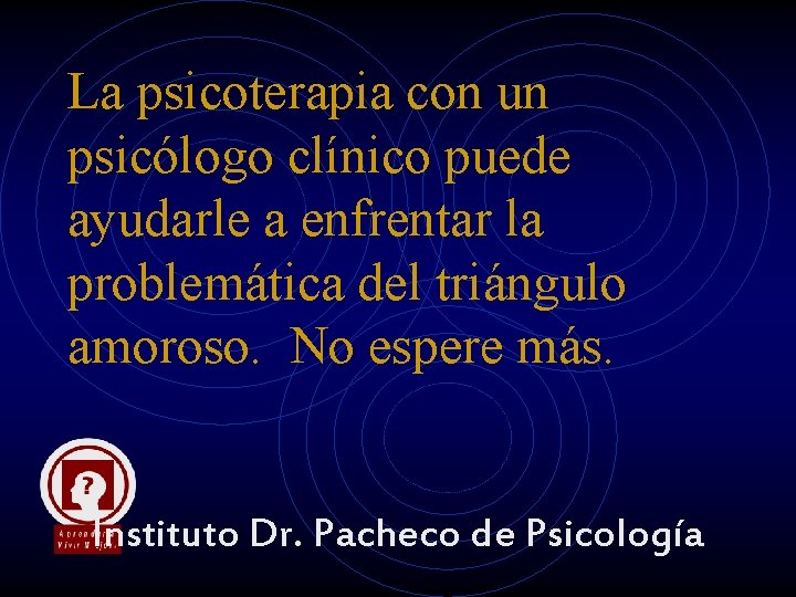 La psicoterapia con un psicólogo clínico puede ayudarle a enfrentar la problemática del triángulo