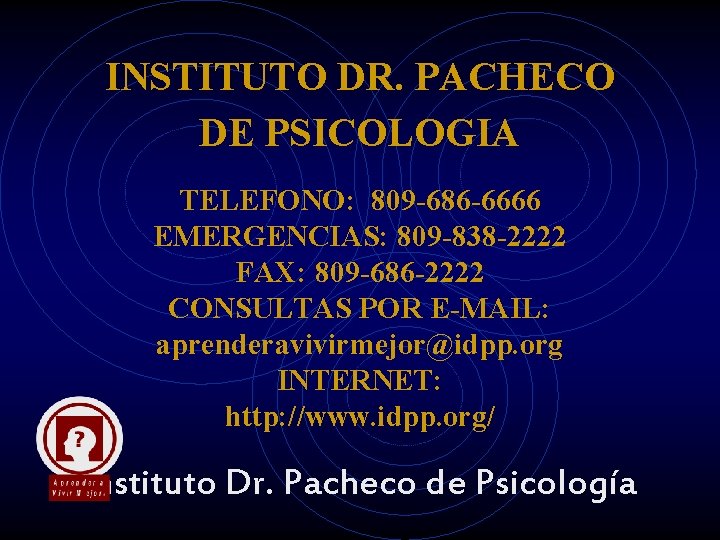 INSTITUTO DR. PACHECO DE PSICOLOGIA TELEFONO: 809 -686 -6666 EMERGENCIAS: 809 -838 -2222 FAX: