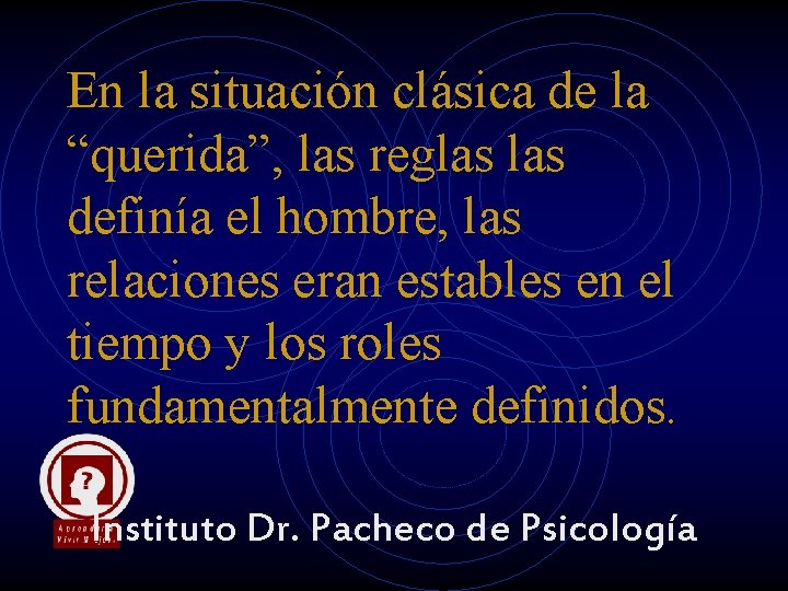 En la situación clásica de la “querida”, las reglas definía el hombre, las relaciones En la situación clásica de la “querida”, las reglas definía el hombre, las relaciones