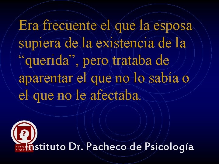 Era frecuente el que la esposa supiera de la existencia de la “querida”, pero Era frecuente el que la esposa supiera de la existencia de la “querida”, pero