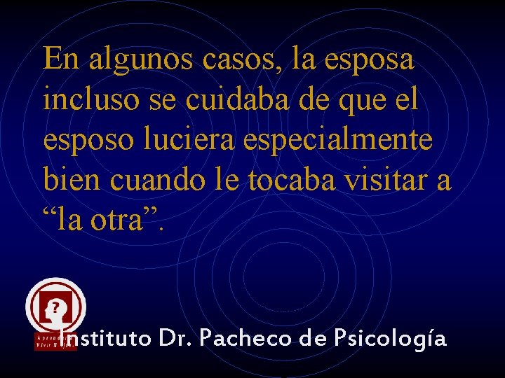 En algunos casos, la esposa incluso se cuidaba de que el esposo luciera especialmente