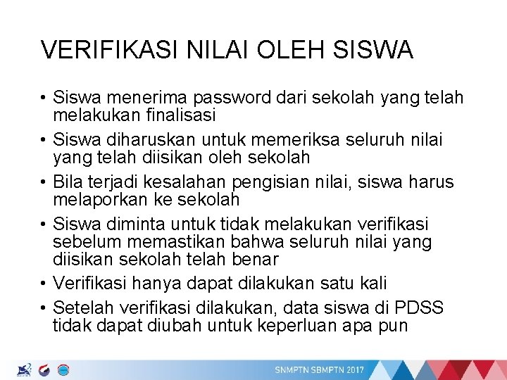 VERIFIKASI NILAI OLEH SISWA • Siswa menerima password dari sekolah yang telah melakukan finalisasi