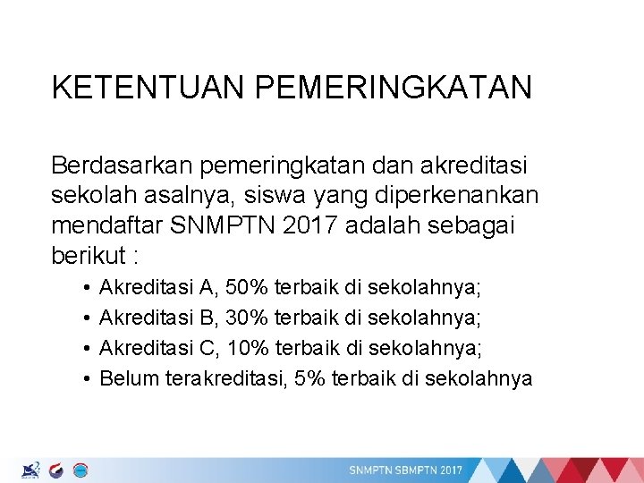 KETENTUAN PEMERINGKATAN Berdasarkan pemeringkatan dan akreditasi sekolah asalnya, siswa yang diperkenankan mendaftar SNMPTN 2017