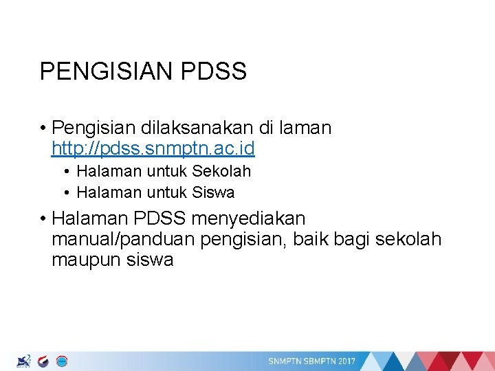 PENGISIAN PDSS • Pengisian dilaksanakan di laman http: //pdss. snmptn. ac. id • Halaman