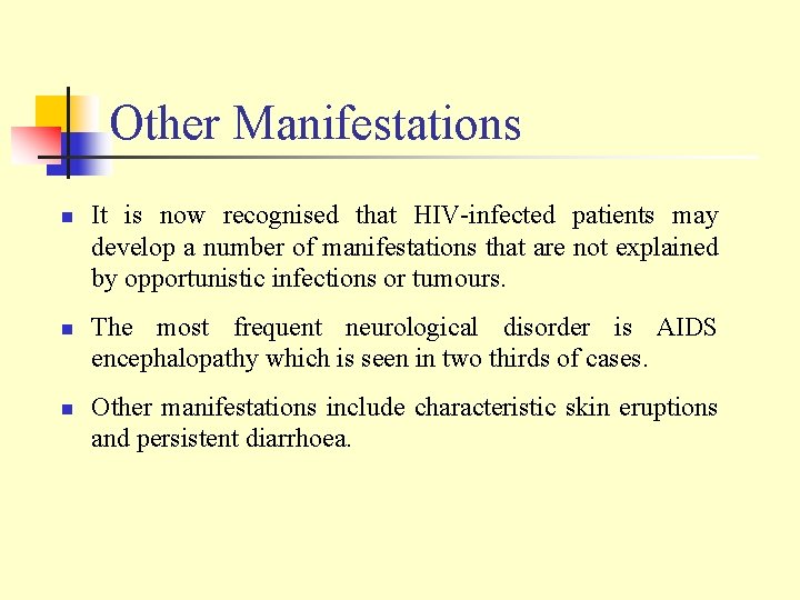 Other Manifestations n n n It is now recognised that HIV-infected patients may develop