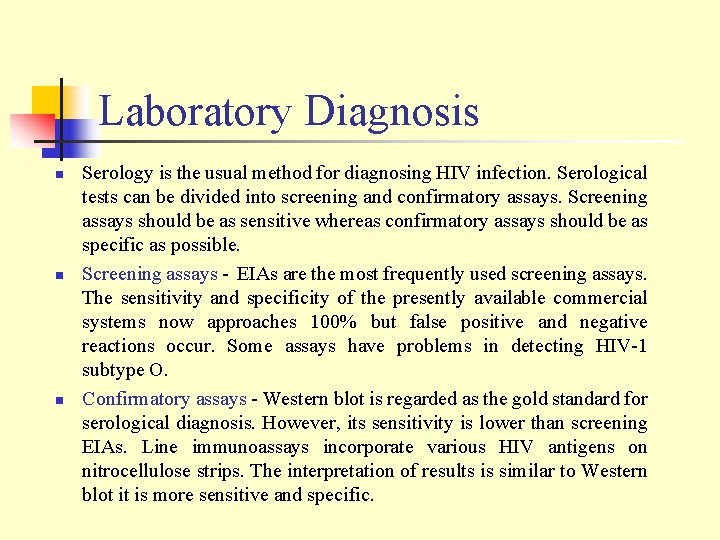 Laboratory Diagnosis n n n Serology is the usual method for diagnosing HIV infection.