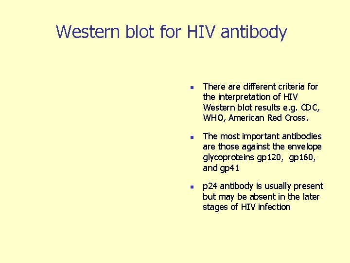Western blot for HIV antibody n n n There are different criteria for the