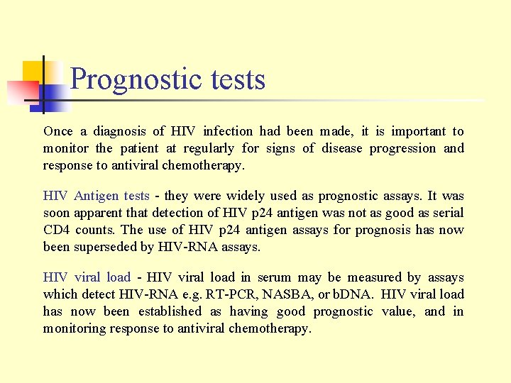 Prognostic tests Once a diagnosis of HIV infection had been made, it is important