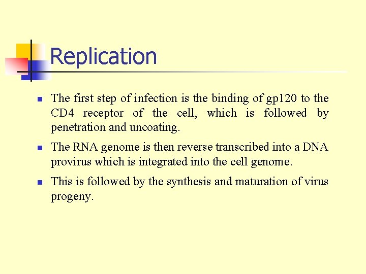 Replication n The first step of infection is the binding of gp 120 to