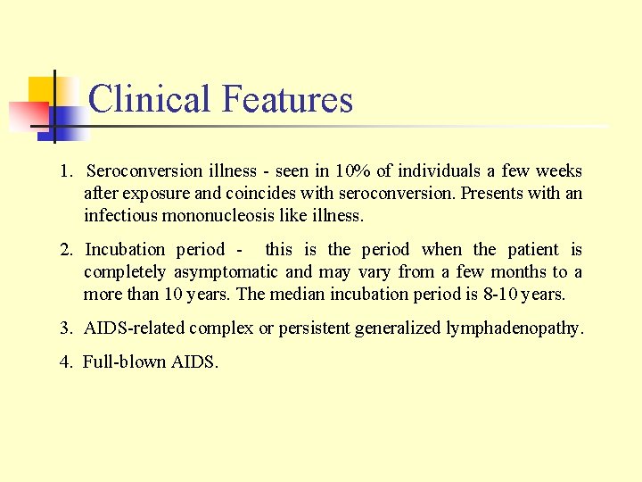 Clinical Features 1. Seroconversion illness - seen in 10% of individuals a few weeks