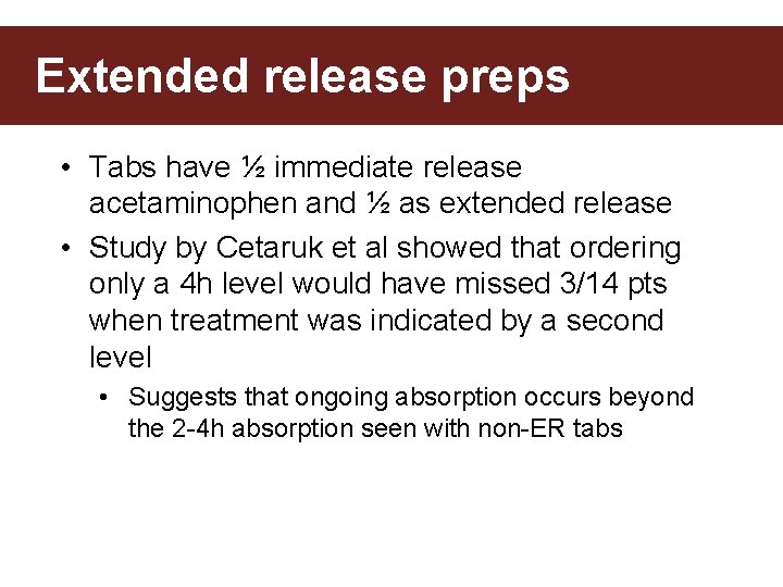 Extended release preps • Tabs have ½ immediate release acetaminophen and ½ as extended