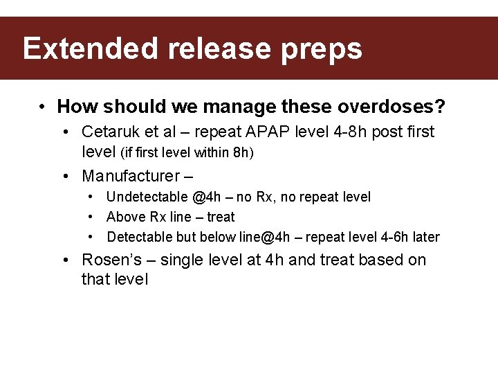 Extended release preps • How should we manage these overdoses? • Cetaruk et al