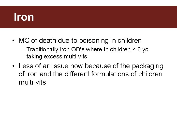 Iron • MC of death due to poisoning in children – Traditionally iron OD’s