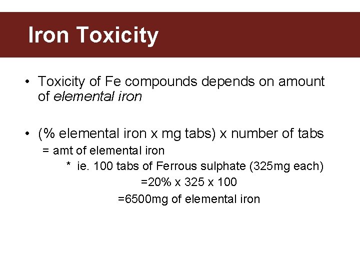 Iron Toxicity • Toxicity of Fe compounds depends on amount of elemental iron •