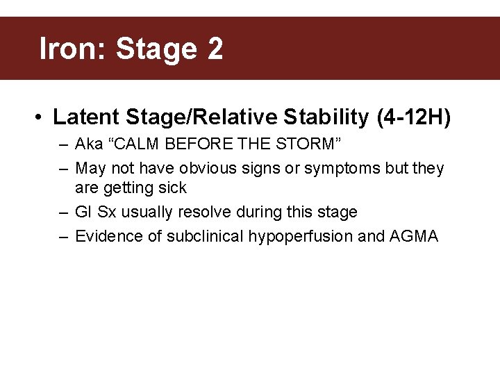 Iron: Stage 2 • Latent Stage/Relative Stability (4 -12 H) – Aka “CALM BEFORE