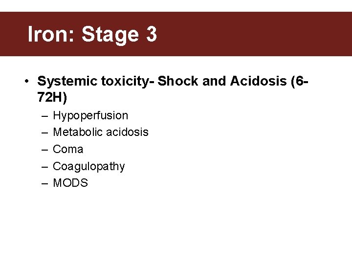 Iron: Stage 3 • Systemic toxicity- Shock and Acidosis (672 H) – – –