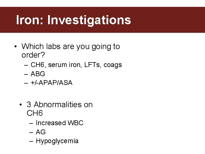 Iron: Investigations • Which labs are you going to order? – CH 6, serum