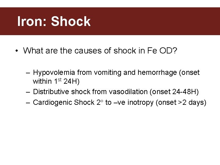 Iron: Shock • What are the causes of shock in Fe OD? – Hypovolemia