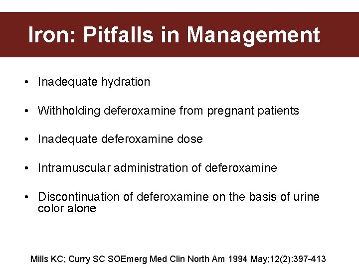 Iron: Pitfalls in Management • Inadequate hydration • Withholding deferoxamine from pregnant patients •