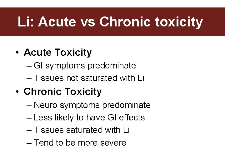 Li: Acute vs Chronic toxicity • Acute Toxicity – GI symptoms predominate – Tissues