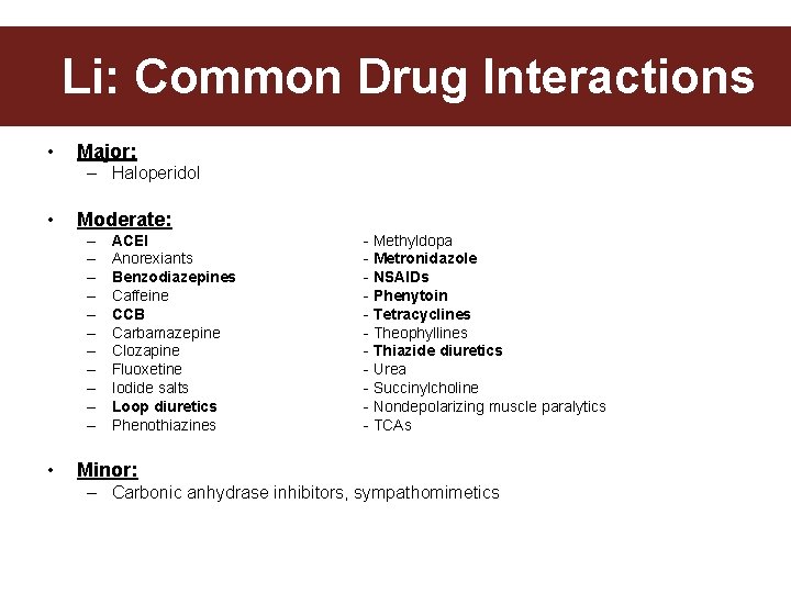 Common Drug Interactions Li: Common Drug Interactions • Major: – Haloperidol • Moderate: –