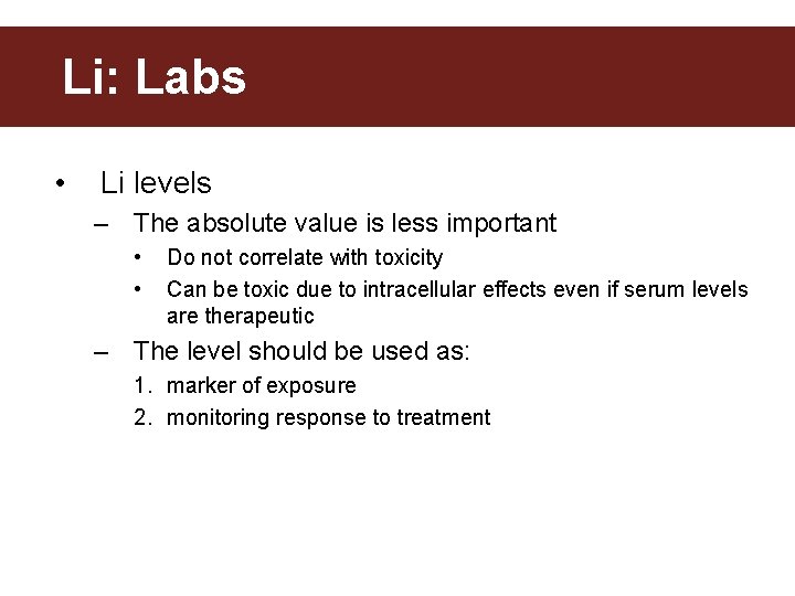 Li: Labs • Li levels – The absolute value is less important • •