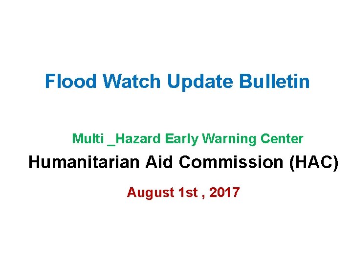 Flood Watch Update Bulletin Multi _Hazard Early Warning Center Humanitarian Aid Commission (HAC) August