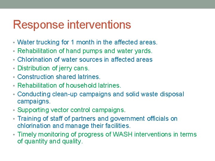 Response interventions • Water trucking for 1 month in the affected areas. • Rehabilitation