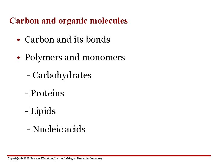 Carbon and organic molecules • Carbon and its bonds • Polymers and monomers -