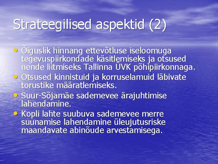 Strateegilised aspektid (2) • Õiguslik hinnang ettevõtluse iseloomuga • • • tegevuspiirkondade käsitlemiseks ja