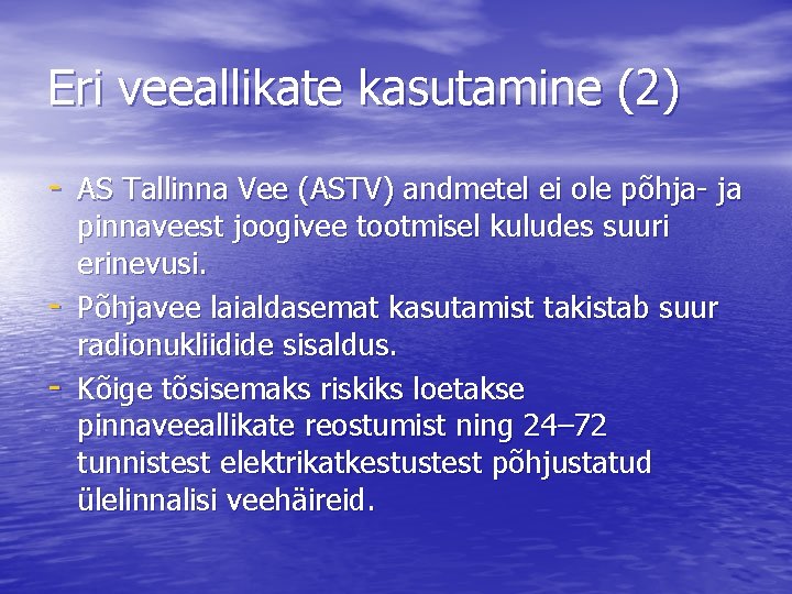 Eri veeallikate kasutamine (2) - AS Tallinna Vee (ASTV) andmetel ei ole põhja- ja