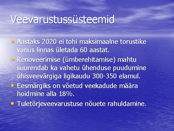 Veevarustussüsteemid • Aastaks 2020 ei tohi maksimaalne torustike • • • vanus linnas ületada