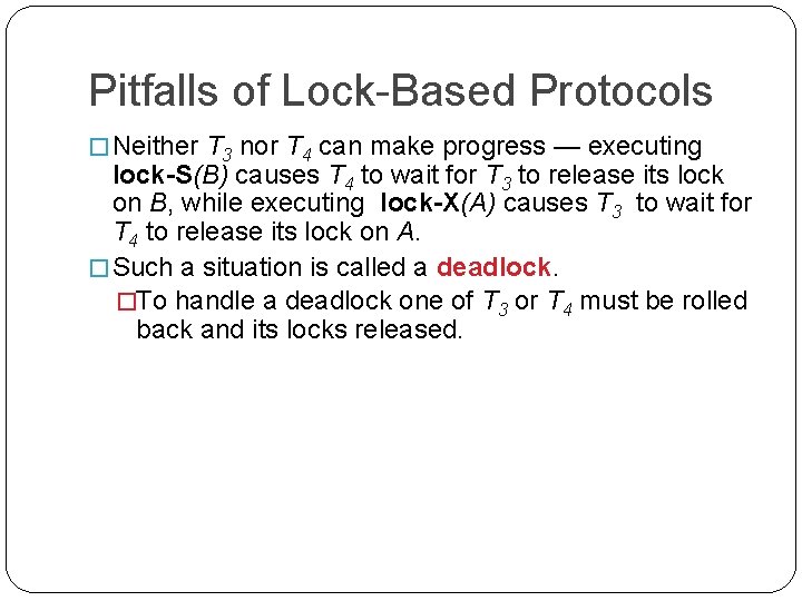 Pitfalls of Lock-Based Protocols � Neither T 3 nor T 4 can make progress