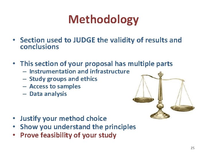 Methodology • Section used to JUDGE the validity of results and conclusions • This