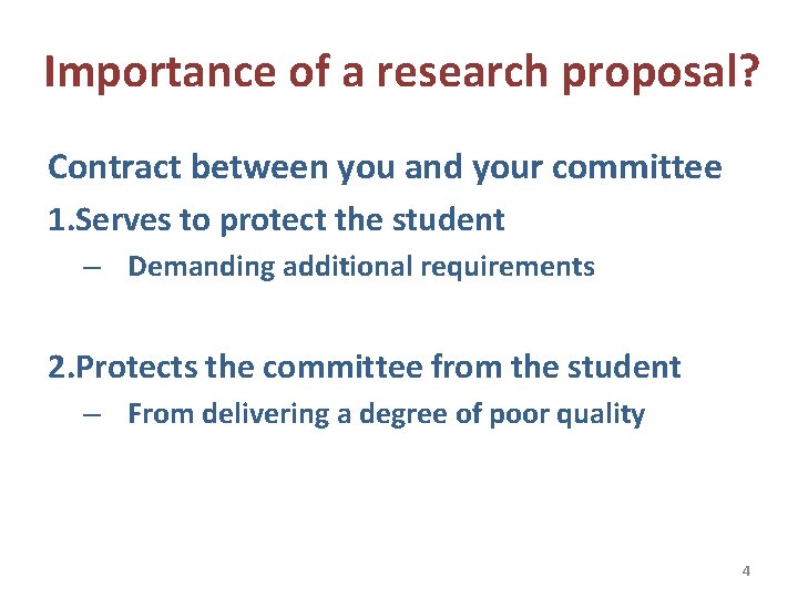 Importance of a research proposal? Contract between you and your committee 1. Serves to