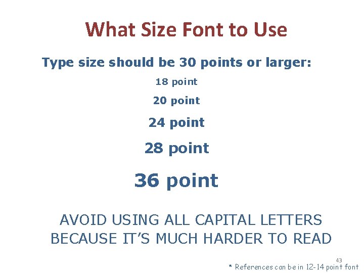 What Size Font to Use Type size should be 30 points or larger: 18