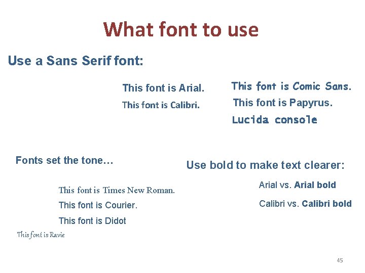 What font to use Use a Sans Serif font: This font is Arial. This