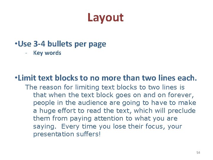 Layout • Use 3 -4 bullets per page - Key words • Limit text