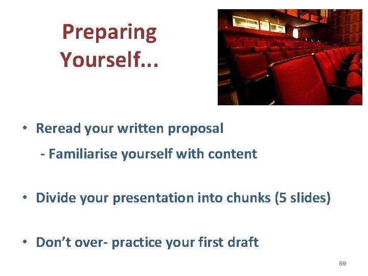 Preparing Yourself. . . • Reread your written proposal - Familiarise yourself with content