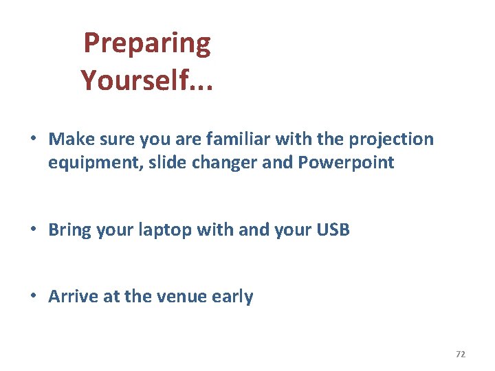 Preparing Yourself. . . • Make sure you are familiar with the projection equipment,