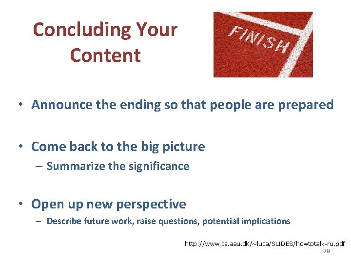 Concluding Your Content • Announce the ending so that people are prepared • Come