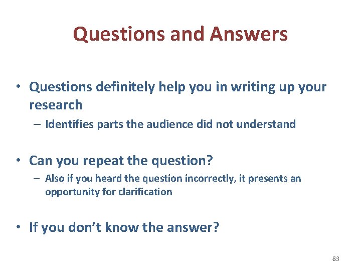 Questions and Answers • Questions definitely help you in writing up your research –