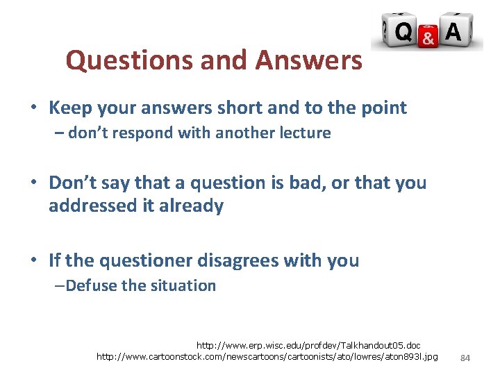 Questions and Answers • Keep your answers short and to the point – don’t
